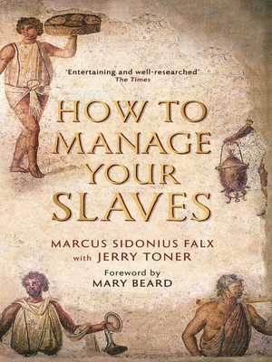 cover image of How to Manage Your Slaves by Marcus Sidonius Falx